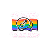 2 Cute 2 Be Cis Bubble-Free Stickers